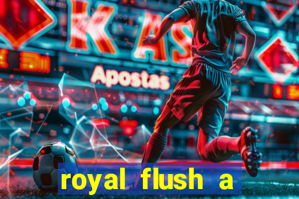 royal flush a maior jogada do poker